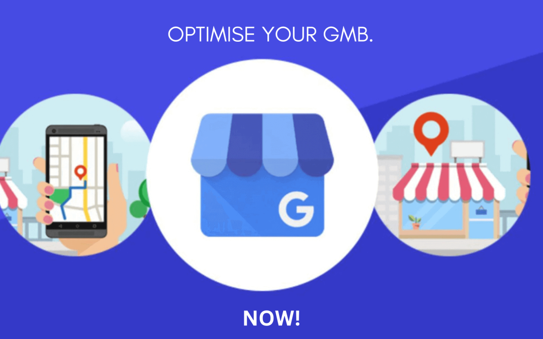GET YOUR BUSINESS DISCOVERED IN  “NEAR ME” : GMB OPTIMISATION FOR LOCAL VISIBILITY 